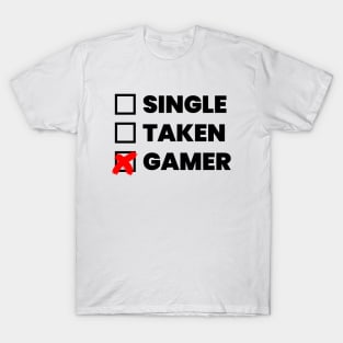 Single taken gamer T-Shirt